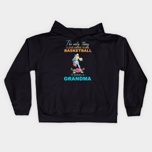 The Ony Thing I Love More Than Basketball Is Being A Grandma Kids Hoodie